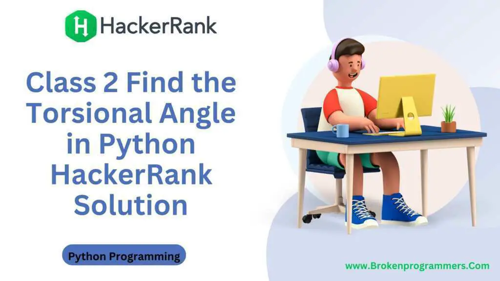 Class 2 Find the Torsional Angle in Python HackerRank Solution