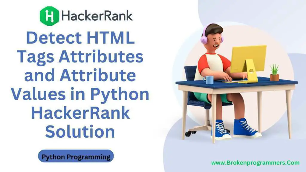 Detect HTML Tags Attributes and Attribute Values in Python HackerRank Solution