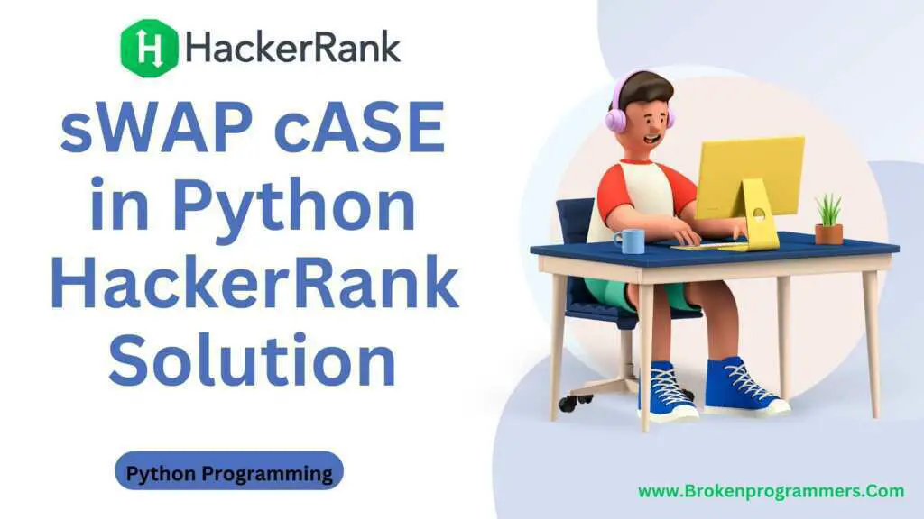 sWAP cASE in Python HackerRank Solution